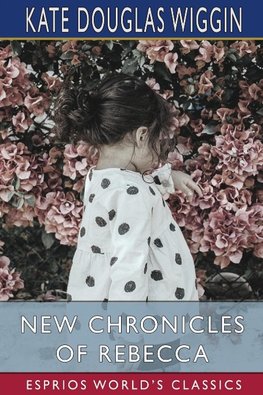 New Chronicles of Rebecca (Esprios Classics)