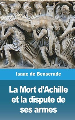 La Mort d'Achille et la dispute de ses armes