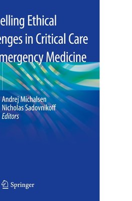 Compelling Ethical Challenges in Critical Care and Emergency Medicine