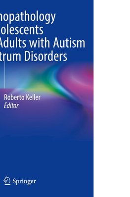 Psychopathology in Adolescents and Adults with Autism Spectrum Disorders