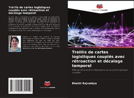 Treillis de cartes logistiques couplés avec rétroaction et décalage temporel