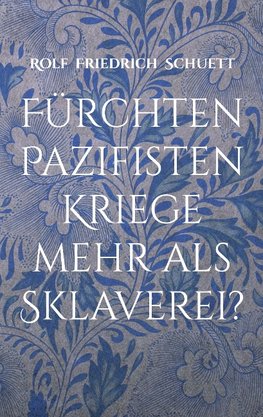 Fürchten Pazifisten Kriege mehr als Sklaverei?