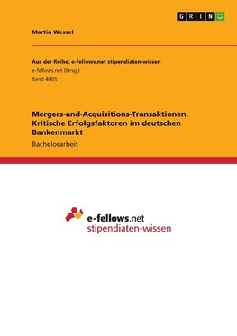 Mergers-and-Acquisitions-Transaktionen. Kritische Erfolgsfaktoren im deutschen Bankenmarkt