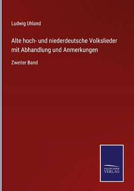 Alte hoch- und niederdeutsche Volkslieder mit Abhandlung und Anmerkungen