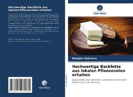 Hochwertige Backfette aus lokalen Pflanzenölen erhalten