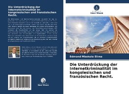 Die Unterdrückung der Internetkriminalität im kongolesischen und französischen Recht.