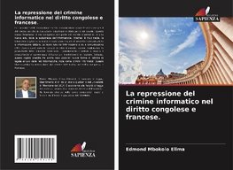 La repressione del crimine informatico nel diritto congolese e francese.