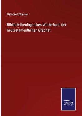 Biblisch-theologisches Wörterbuch der neutestamentlichen Gräcität