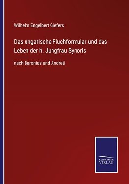 Das ungarische Fluchformular und das Leben der h. Jungfrau Synoris