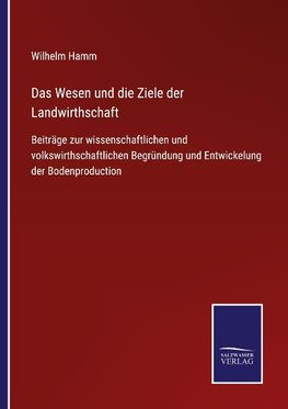 Das Wesen und die Ziele der Landwirthschaft