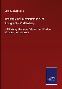 Denkmale des Mittelalters in dem Königreiche Württemberg