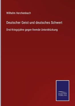 Deutscher Geist und deutsches Schwert