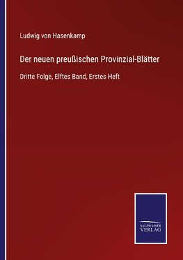 Der neuen preußischen Provinzial-Blätter