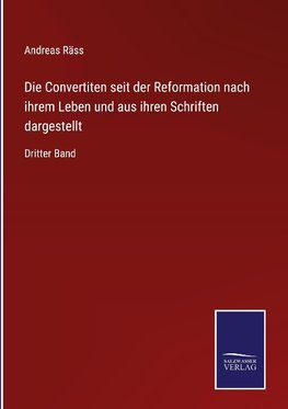 Die Convertiten seit der Reformation nach ihrem Leben und aus ihren Schriften dargestellt