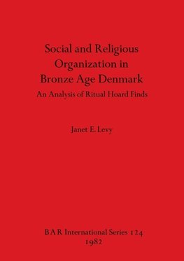 Social and Religious Organization in Bronze Age Denmark