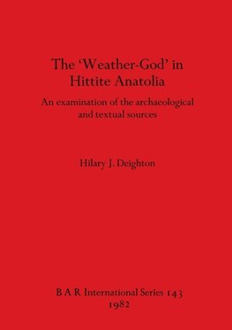 The 'Weather-God' in Hittite Anatolia