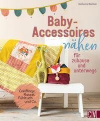 Baby-Accessoires nähen für zuhause und unterwegs