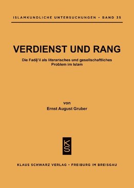 Verdienst und Rang : die Fa¿a¿il als literar. u. gesellschaftl. Problem im Islam