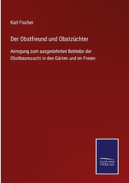 Der Obstfreund und Obstzüchter