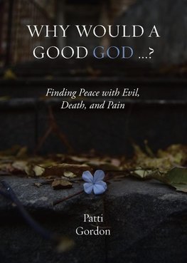 Why Would a Good God ...?