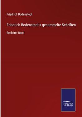 Friedrich Bodenstedt's gesammelte Schriften