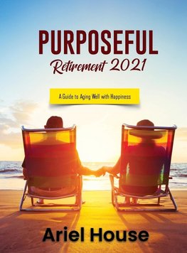 PURPOSEFUL RETIREMENT 2021