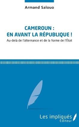 Cameroun: En avant la République