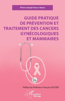 Guide pratique de prévention et traitement des cancers gynécologiques et mammaires