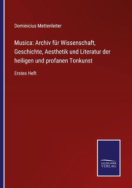 Musica: Archiv für Wissenschaft, Geschichte, Aesthetik und Literatur der heiligen und profanen Tonkunst