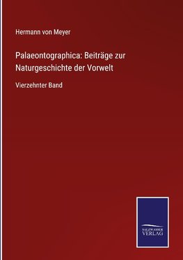 Palaeontographica: Beiträge zur Naturgeschichte der Vorwelt