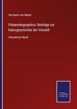 Palaeontographica: Beiträge zur Naturgeschichte der Vorwelt