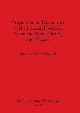 Proportion and Structure of the Human Figure in Byzantine Wall-Painting and Mosaic