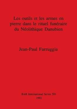 Les outils et les armes en pierre dans le rituel funéraire du Néolithique Danubien