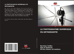 LA PHOTOGRAPHIE NUMÉRIQUE EN ORTHODONTIE