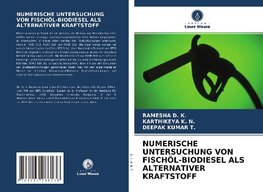 NUMERISCHE UNTERSUCHUNG VON FISCHÖL-BIODIESEL ALS ALTERNATIVER KRAFTSTOFF