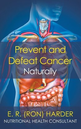 Prevent and Defeat Cancer Naturally