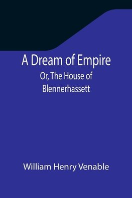 A Dream of Empire; Or, The House of Blennerhassett