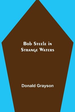 Bob Steele in Strange Waters