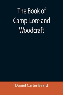 The Book of Camp-Lore and Woodcraft