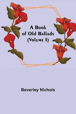 A Book of Old Ballads (Volume I)