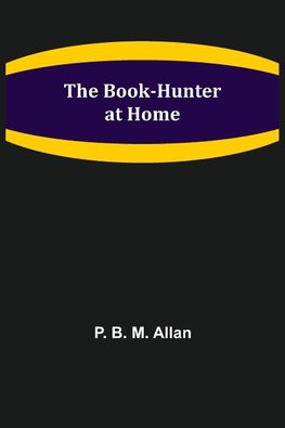 The Book-Hunter at Home