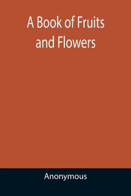 A Book of Fruits and Flowers