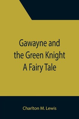 Gawayne and the Green Knight