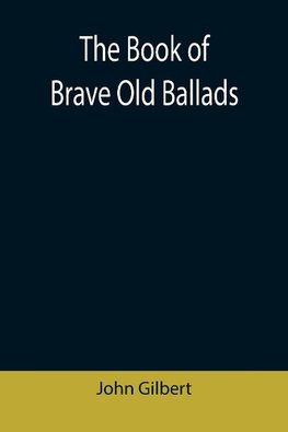 The Book of Brave Old Ballads