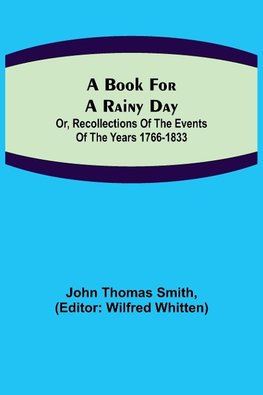 A Book for a Rainy Day; or, Recollections of the Events of the Years 1766-1833