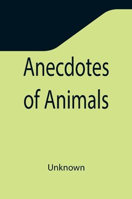 Anecdotes of Animals