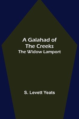 A Galahad of the Creeks; The Widow Lamport