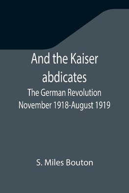 And the Kaiser abdicates