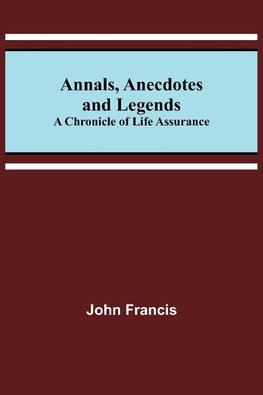 Annals, Anecdotes and Legends