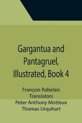 Gargantua and Pantagruel, Illustrated, Book 4